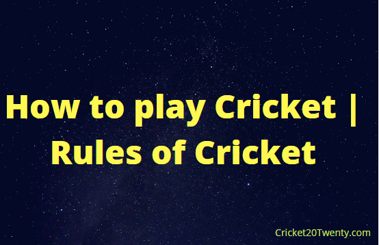 How to play Cricket | Rules of Cricket