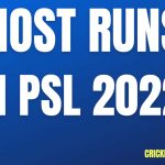 Most Runs In PSL 2022 – Top 10 Most Runs Scorer PSL 2022